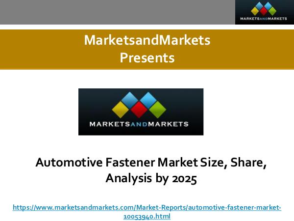 Automotive Fastener Market Size, Share, Analysis by 2025 Automotive Fastener Market Size, Share, Analysis b