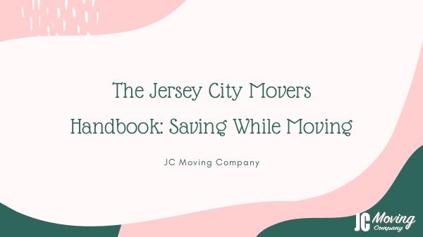 The Jersey City Movers Handbook: Saving While Moving The Jersey City Movers Handbook_ Saving While Movi