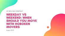 WEEKDAY VS WEEKEND: WHEN SHOULD YOU MOVE WITH HOBOKEN MOVERS