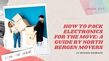 HOW TO PACK ELECTRONICS FOR THE MOVE: A GUIDE BY NORTH BERGEN MOVERS