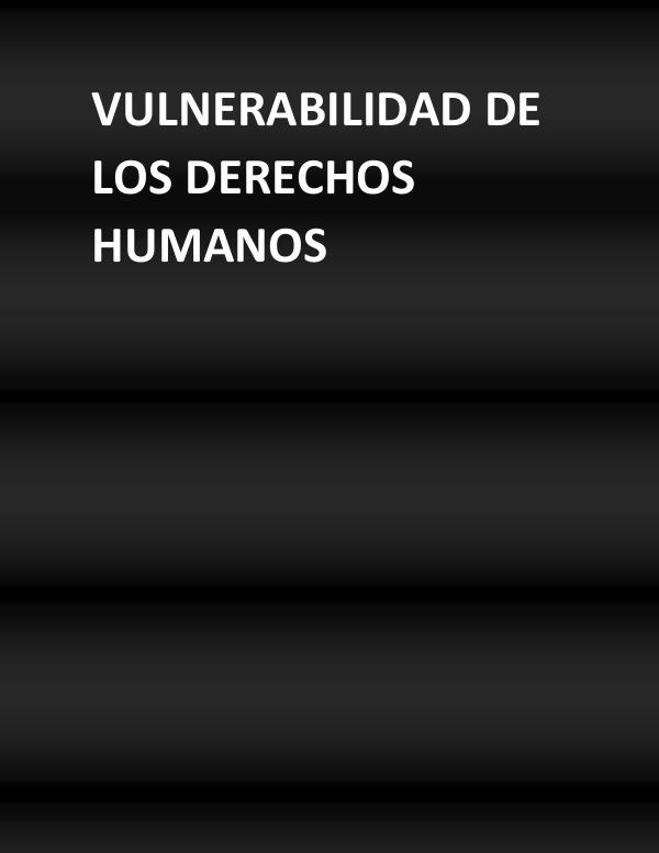 Vulnerabilidad de los derechos humanos VULNERABILIDAD DE LOS DERECHOS HUMANOS (1)