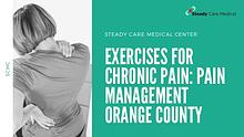Exercises for Chronic Pain: Pain Management Orange County