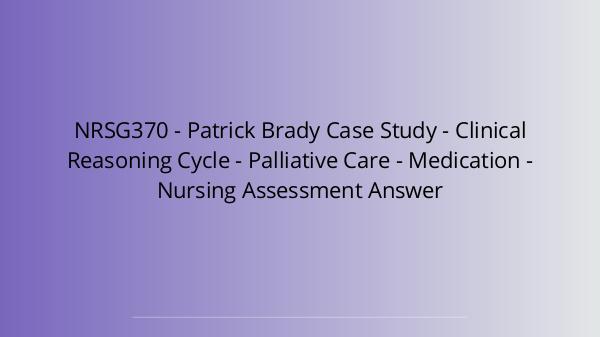 Assignment Help Australia NRSG370 - Patrick Brady Case Study - Nursing