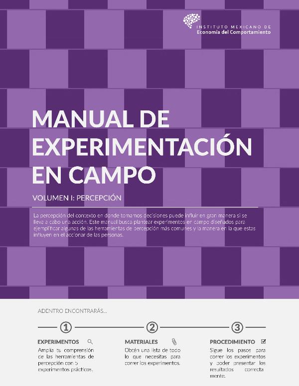 Instituto Mexicano de Economía del Comportamiento MANUAL DE EXPERIMENTOS EN CAMPO