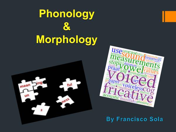 Phonology and Morphology Morphology and phonology