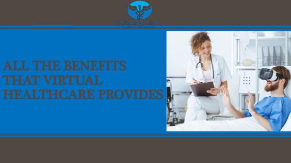All The Benefits That Virtual Healthcare Provides All The Benefits That Virtual Healthcare Provides