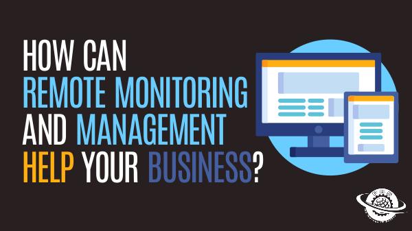 Remote Monitoring Remote Monitoring And Management Help Your Busines