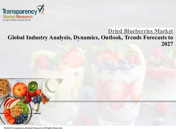 Dried Blueberries Industry : Growing Health-Conscious Consumer to Ben Dried Blueberries Industry