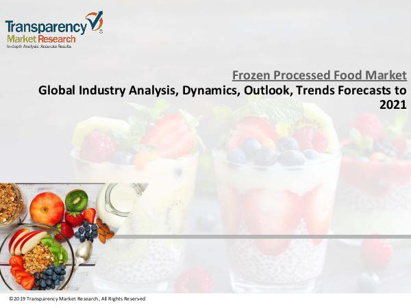 Frozen Processed Food Market - Changing Lifestyles to Spur Industry D Frozen Processed Food Market
