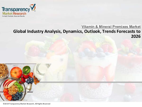 Vitamin And Mineral Premixes Industry - Huge Demand for Nutritious Fo Vitamin And Mineral Premixes Industry