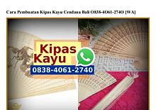 Cara Pembuatan Kipas Kayu Cendana Bali O838.4O61.274O[wa]