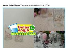 Sablon Gelas Murah Yogyakarta Ö896-6848-722Ö[wa]