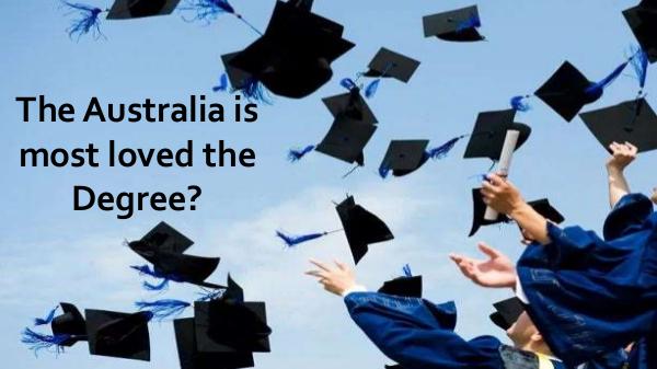 The Australia is most loved the Degree? The Australia is most loved the Degree