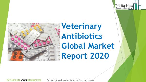 Veterinary Antibiotics Global Market Report 2020
