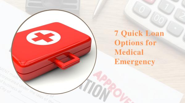7 Quick Loan Options for Medical Emergency 7 Quick Loan Options for Medical Emergency