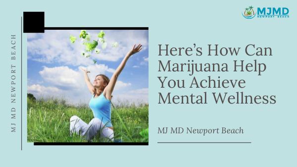 Here’s How Can Marijuana Help You Achieve Mental Wellness Here’s How Can Marijuana Help You Achieve Mental W