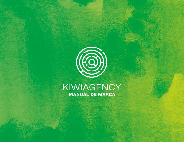 Manual de Marca Kiwi Agency Manual de Marca Kiwi Agency.