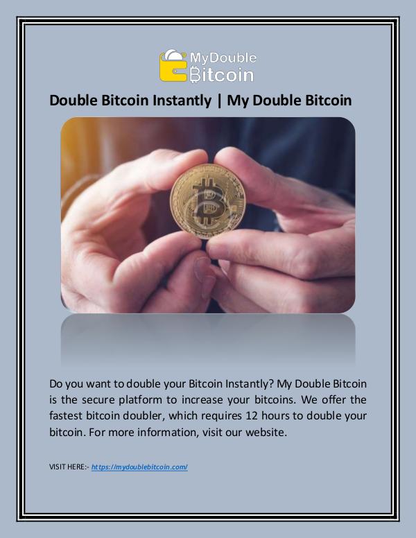Double Bitcoin Instantly | My Double Bitcoin Double Bitcoin Instantly