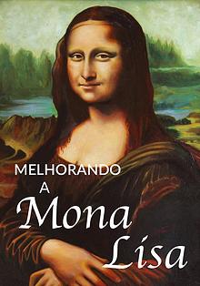 Melhorando a Mona Lisa